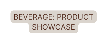beverage product showcase